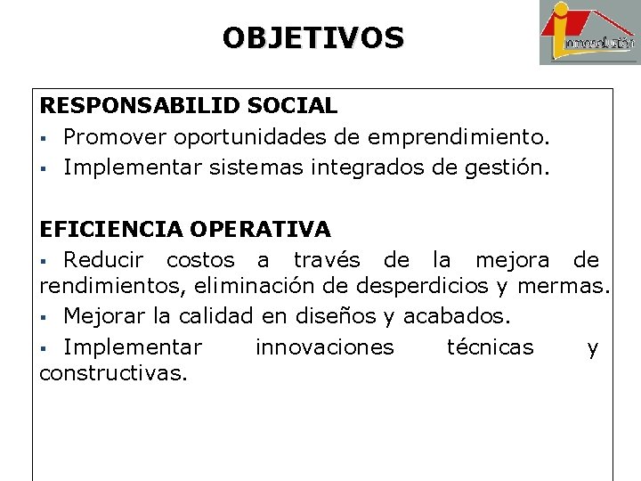 OBJETIVOS RESPONSABILID SOCIAL § Promover oportunidades de emprendimiento. § Implementar sistemas integrados de gestión.