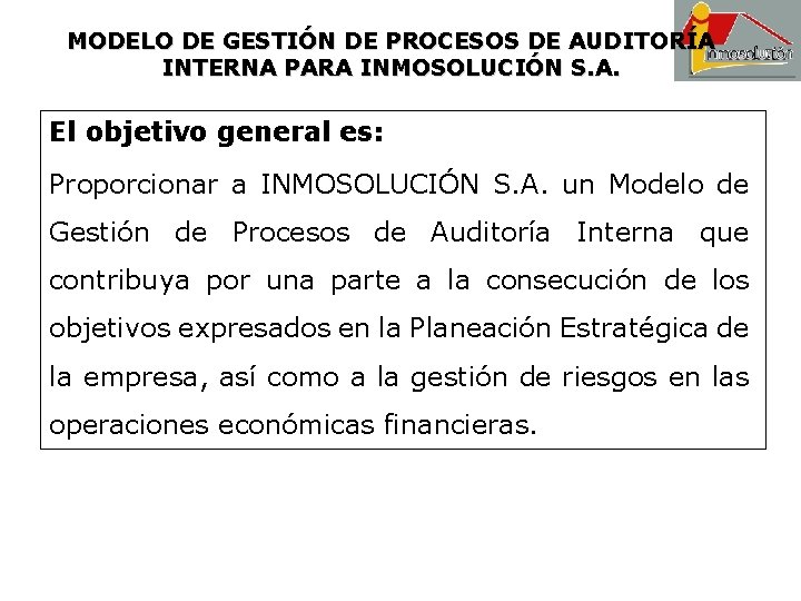 MODELO DE GESTIÓN DE PROCESOS DE AUDITORÍA INTERNA PARA INMOSOLUCIÓN S. A. El objetivo