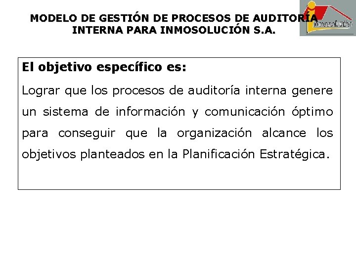 MODELO DE GESTIÓN DE PROCESOS DE AUDITORÍA INTERNA PARA INMOSOLUCIÓN S. A. El objetivo