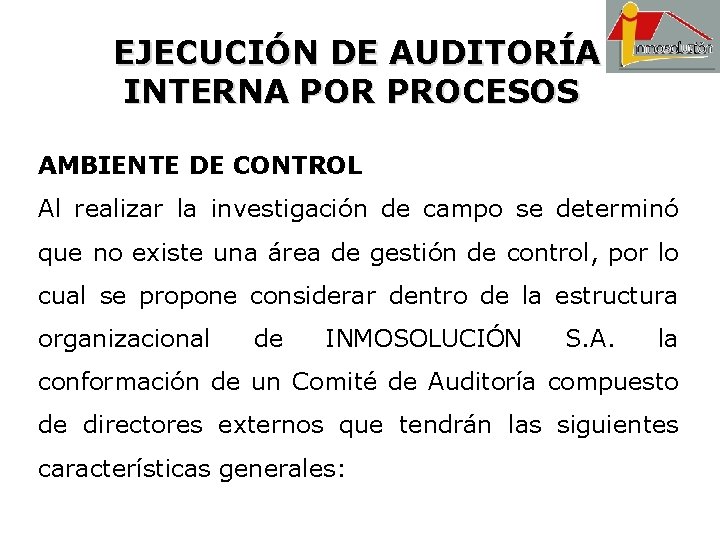 EJECUCIÓN DE AUDITORÍA INTERNA POR PROCESOS AMBIENTE DE CONTROL Al realizar la investigación de