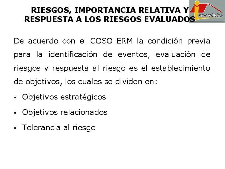 RIESGOS, IMPORTANCIA RELATIVA Y RESPUESTA A LOS RIESGOS EVALUADOS De acuerdo con el COSO