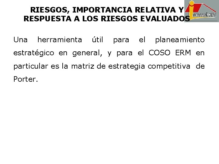 RIESGOS, IMPORTANCIA RELATIVA Y RESPUESTA A LOS RIESGOS EVALUADOS Una herramienta útil para el