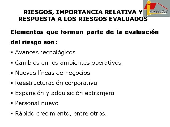 RIESGOS, IMPORTANCIA RELATIVA Y RESPUESTA A LOS RIESGOS EVALUADOS Elementos que forman parte de