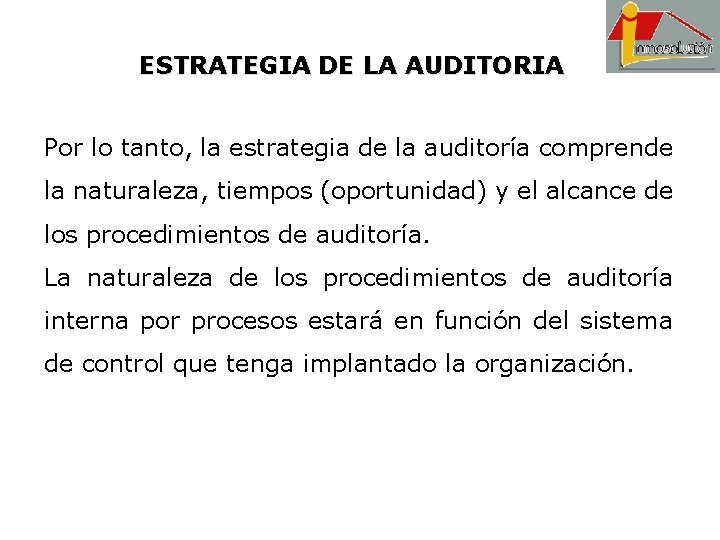 ESTRATEGIA DE LA AUDITORIA Por lo tanto, la estrategia de la auditoría comprende la