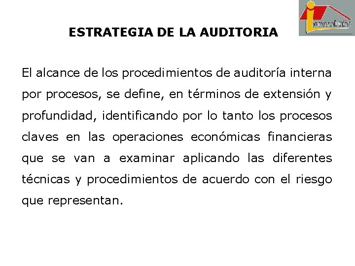 ESTRATEGIA DE LA AUDITORIA El alcance de los procedimientos de auditoría interna por procesos,