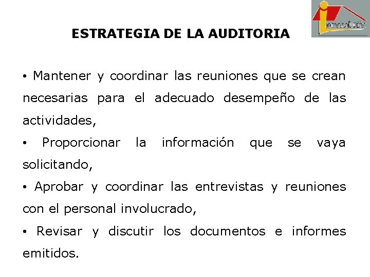 ESTRATEGIA DE LA AUDITORIA • Mantener y coordinar las reuniones que se crean necesarias