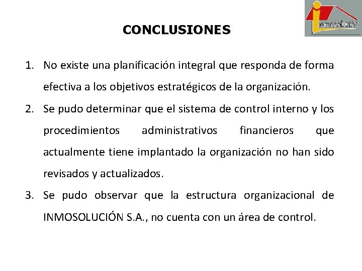 CONCLUSIONES 1. No existe una planificación integral que responda de forma efectiva a los