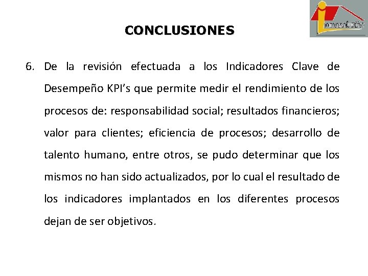 CONCLUSIONES 6. De la revisión efectuada a los Indicadores Clave de Desempeño KPI’s que