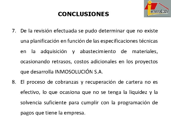 CONCLUSIONES 7. De la revisión efectuada se pudo determinar que no existe una planificación