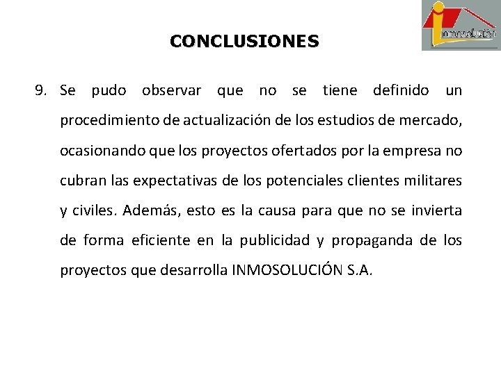 CONCLUSIONES 9. Se pudo observar que no se tiene definido un procedimiento de actualización