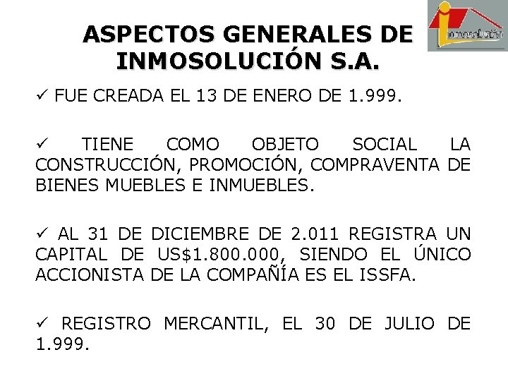 ASPECTOS GENERALES DE INMOSOLUCIÓN S. A. ü FUE CREADA EL 13 DE ENERO DE