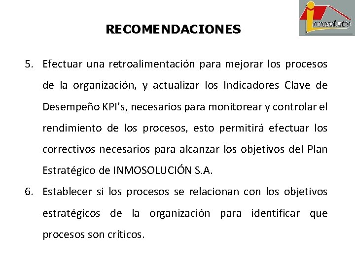 RECOMENDACIONES 5. Efectuar una retroalimentación para mejorar los procesos de la organización, y actualizar