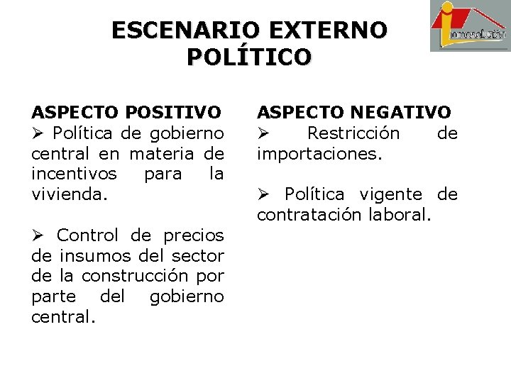 ESCENARIO EXTERNO POLÍTICO ASPECTO POSITIVO Ø Política de gobierno central en materia de incentivos