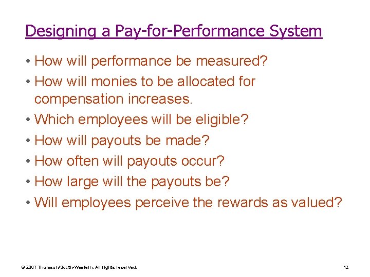 Designing a Pay-for-Performance System • How will performance be measured? • How will monies