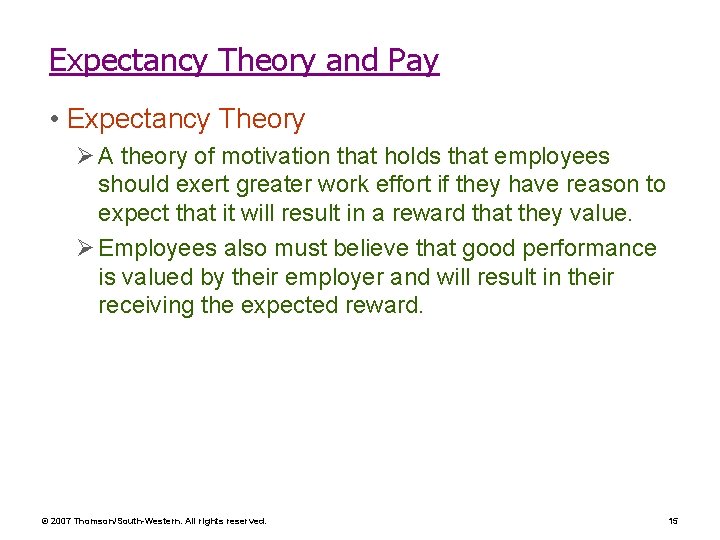 Expectancy Theory and Pay • Expectancy Theory Ø A theory of motivation that holds