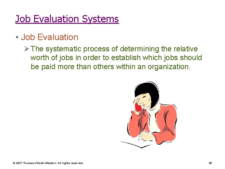 Job Evaluation Systems • Job Evaluation Ø The systematic process of determining the relative