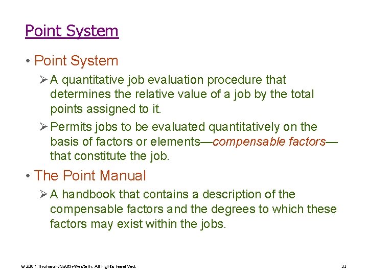 Point System • Point System Ø A quantitative job evaluation procedure that determines the