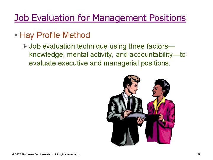 Job Evaluation for Management Positions • Hay Profile Method Ø Job evaluation technique using