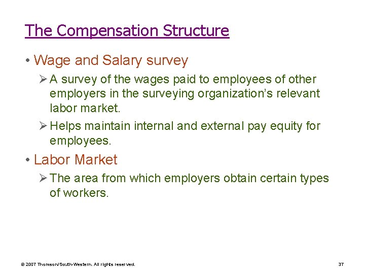 The Compensation Structure • Wage and Salary survey Ø A survey of the wages