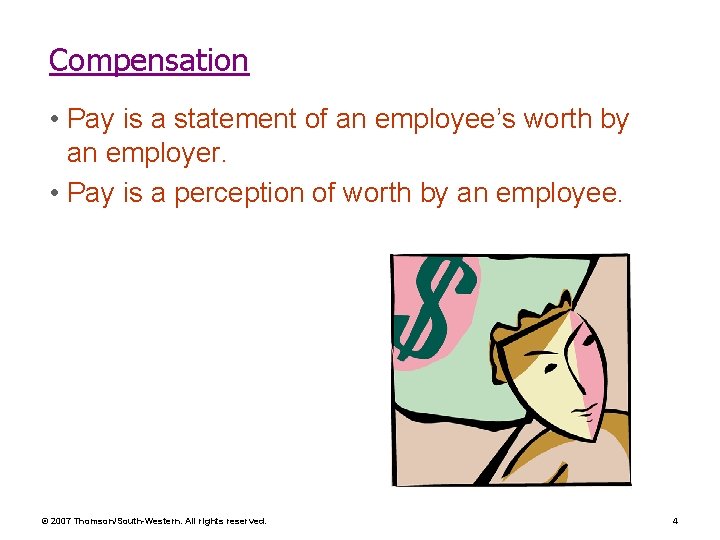 Compensation • Pay is a statement of an employee’s worth by an employer. •