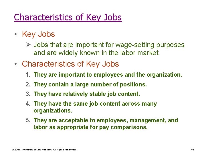 Characteristics of Key Jobs • Key Jobs Ø Jobs that are important for wage-setting