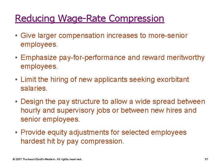 Reducing Wage-Rate Compression • Give larger compensation increases to more-senior employees. • Emphasize pay-for-performance
