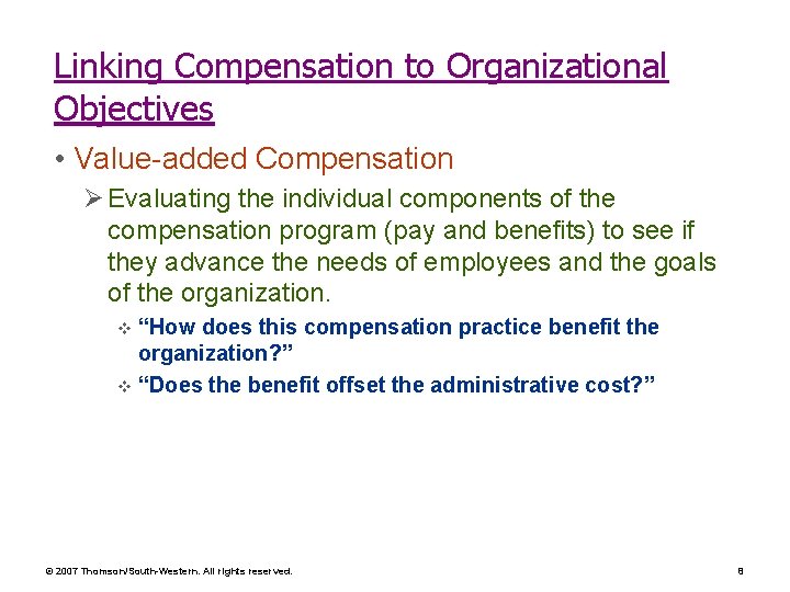 Linking Compensation to Organizational Objectives • Value-added Compensation Ø Evaluating the individual components of