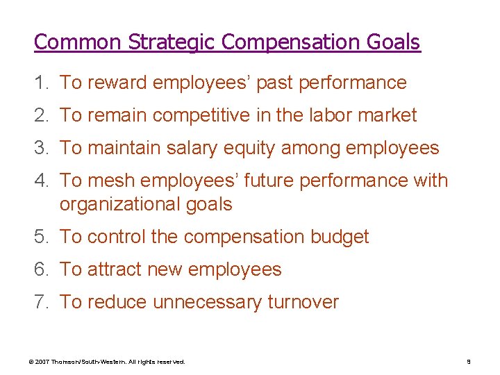 Common Strategic Compensation Goals 1. To reward employees’ past performance 2. To remain competitive