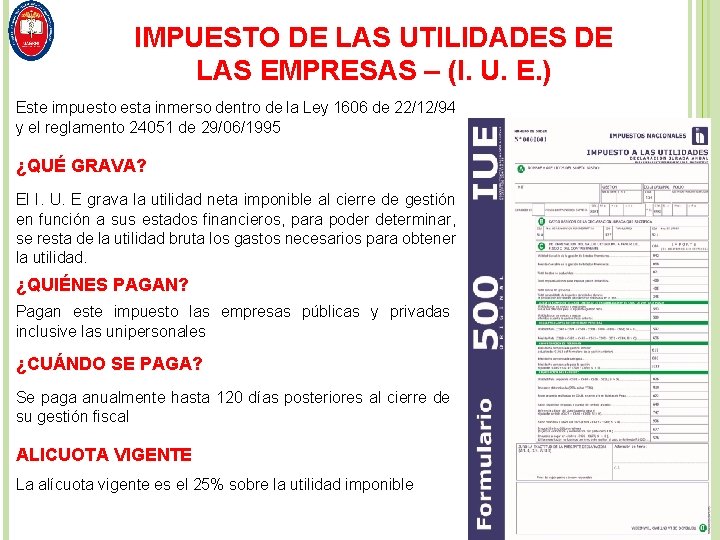 IMPUESTO DE LAS UTILIDADES DE LAS EMPRESAS – (I. U. E. ) Este impuesto