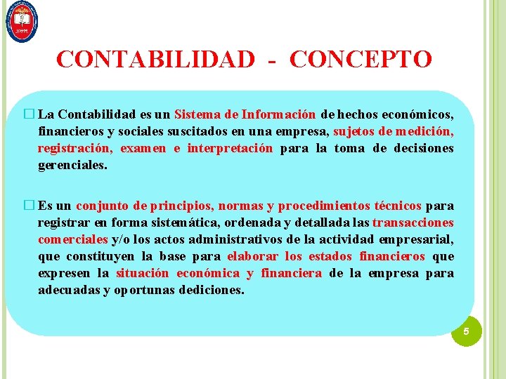 CONTABILIDAD - CONCEPTO � La Contabilidad es un Sistema de Información de hechos económicos,