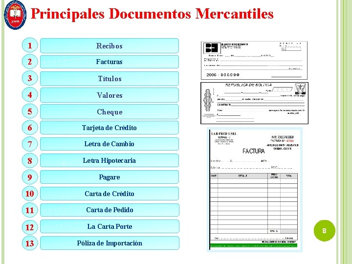 Principales Documentos Mercantiles 1 Recibos 2 Facturas 3 Títulos 4 Valores 5 Cheque 6