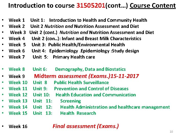 Introduction to course 31505201(cont…) Course Content • • Week 1 Unit 1: Introduction to