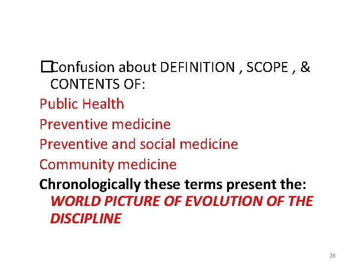 �Confusion about DEFINITION , SCOPE , & CONTENTS OF: Public Health Preventive medicine Preventive
