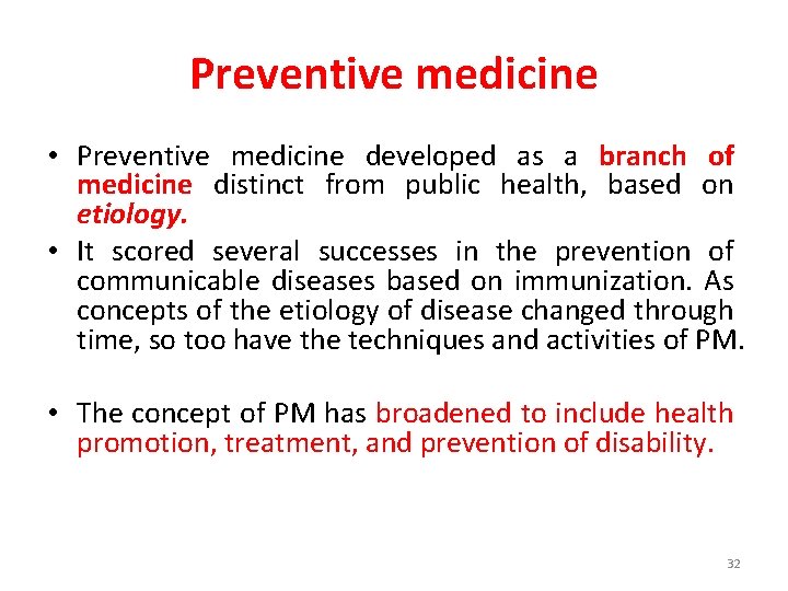 Preventive medicine • Preventive medicine developed as a branch of medicine distinct from public