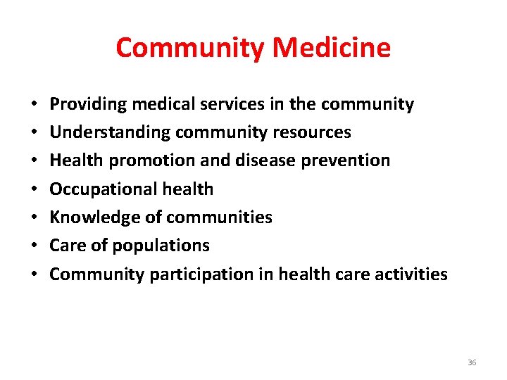 Community Medicine • • Providing medical services in the community Understanding community resources Health