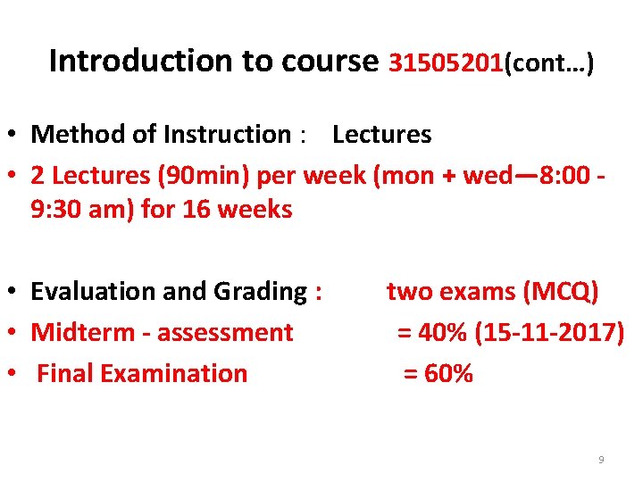 Introduction to course 31505201(cont…) • Method of Instruction : Lectures • 2 Lectures (90