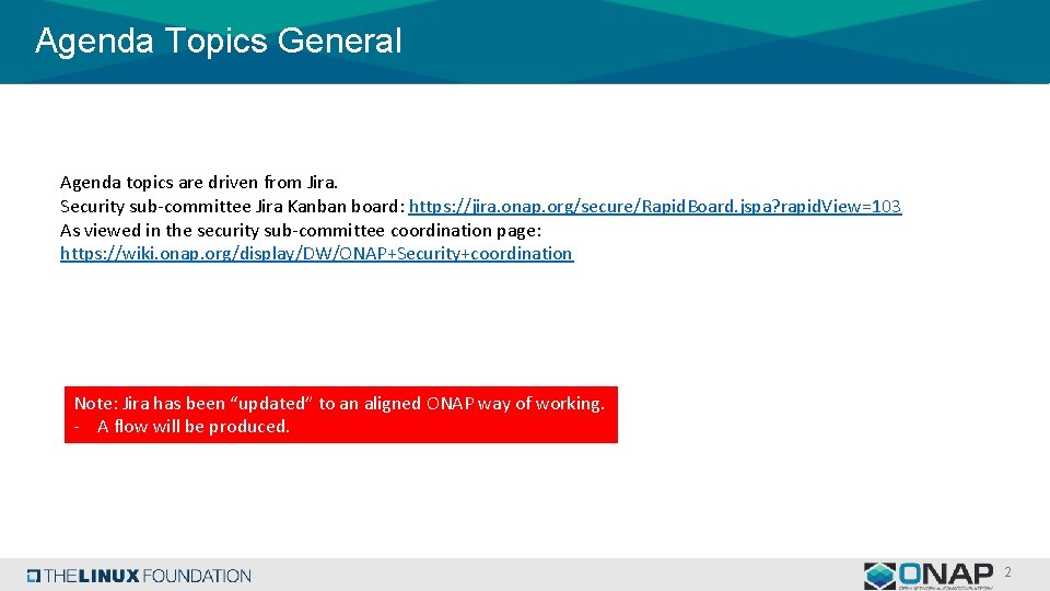 Agenda Topics General Agenda topics are driven from Jira. Security sub-committee Jira Kanban board: