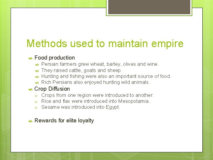 Methods used to maintain empire Food production Crop Diffusion o o o Persian farmers