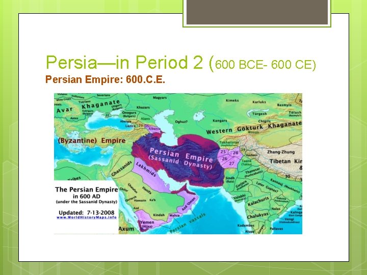 Persia—in Period 2 (600 BCE- 600 CE) Persian Empire: 600. C. E. 