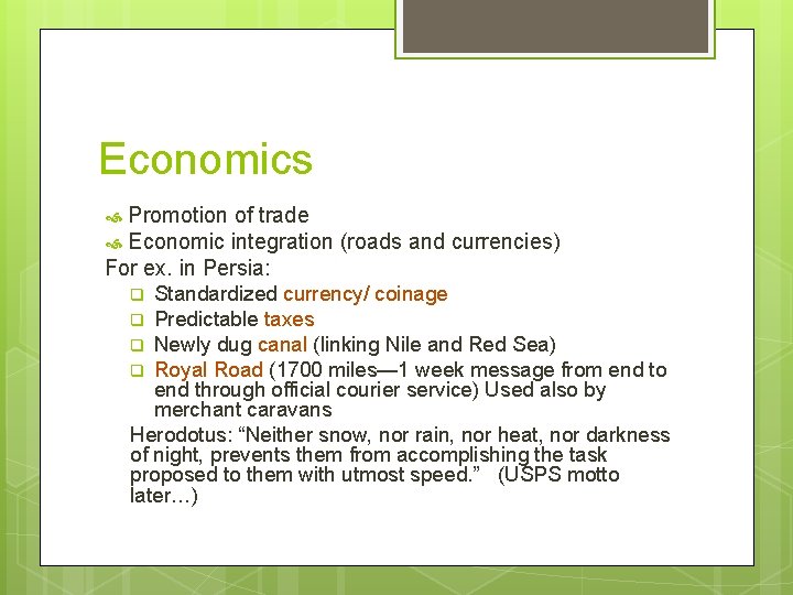 Economics Promotion of trade Economic integration (roads and currencies) For ex. in Persia: Standardized