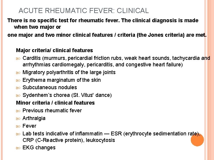 ACUTE RHEUMATIC FEVER: CLINICAL There is no specific test for rheumatic fever. The clinical