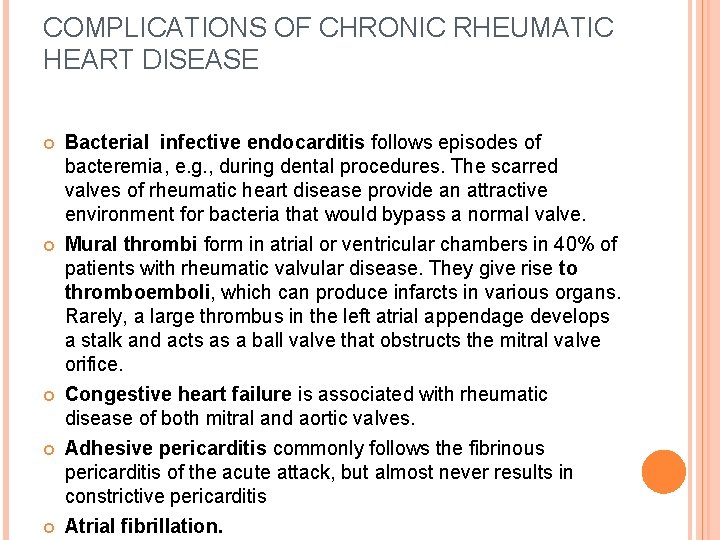 COMPLICATIONS OF CHRONIC RHEUMATIC HEART DISEASE Bacterial infective endocarditis follows episodes of bacteremia, e.
