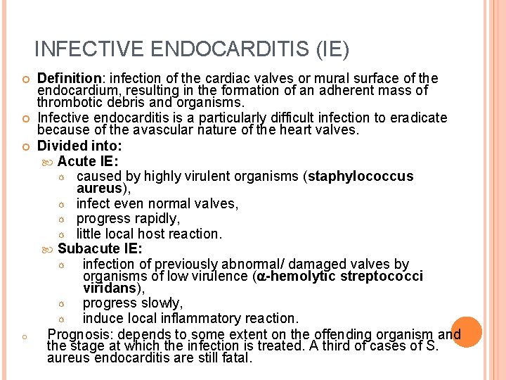 INFECTIVE ENDOCARDITIS (IE) o Definition: infection of the cardiac valves or mural surface of