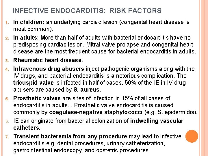 INFECTIVE ENDOCARDITIS: RISK FACTORS 1. In children: an underlying cardiac lesion (congenital heart disease