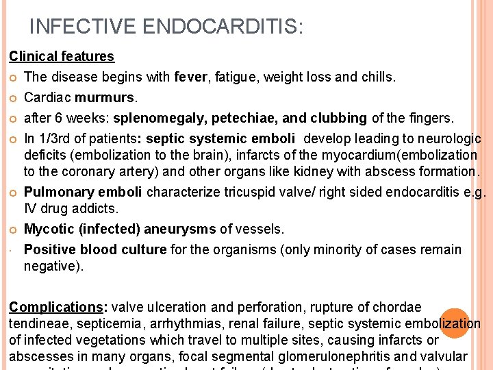 INFECTIVE ENDOCARDITIS: Clinical features The disease begins with fever, fatigue, weight loss and chills.
