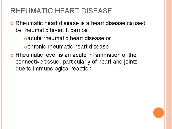 RHEUMATIC HEART DISEASE Rheumatic heart disease is a heart disease caused by rheumatic fever.