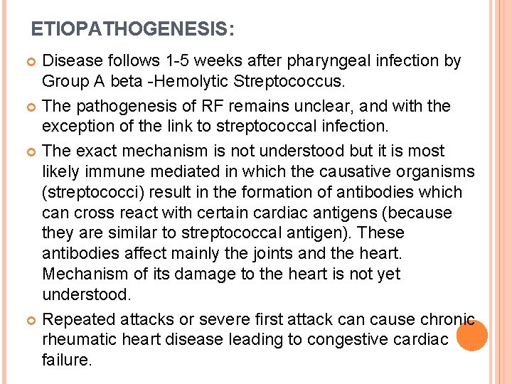 ETIOPATHOGENESIS: Disease follows 1 -5 weeks after pharyngeal infection by Group A beta -Hemolytic