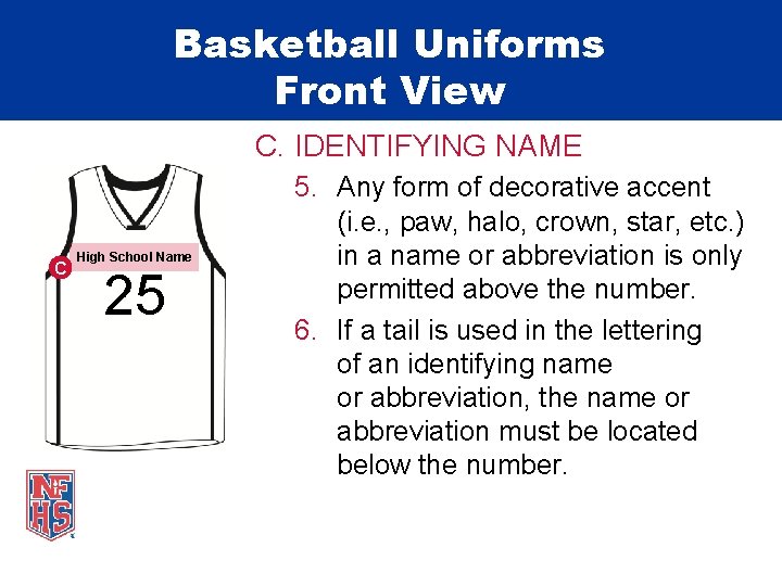 Basketball Uniforms Front View C. IDENTIFYING NAME C High School Name 25 5. Any