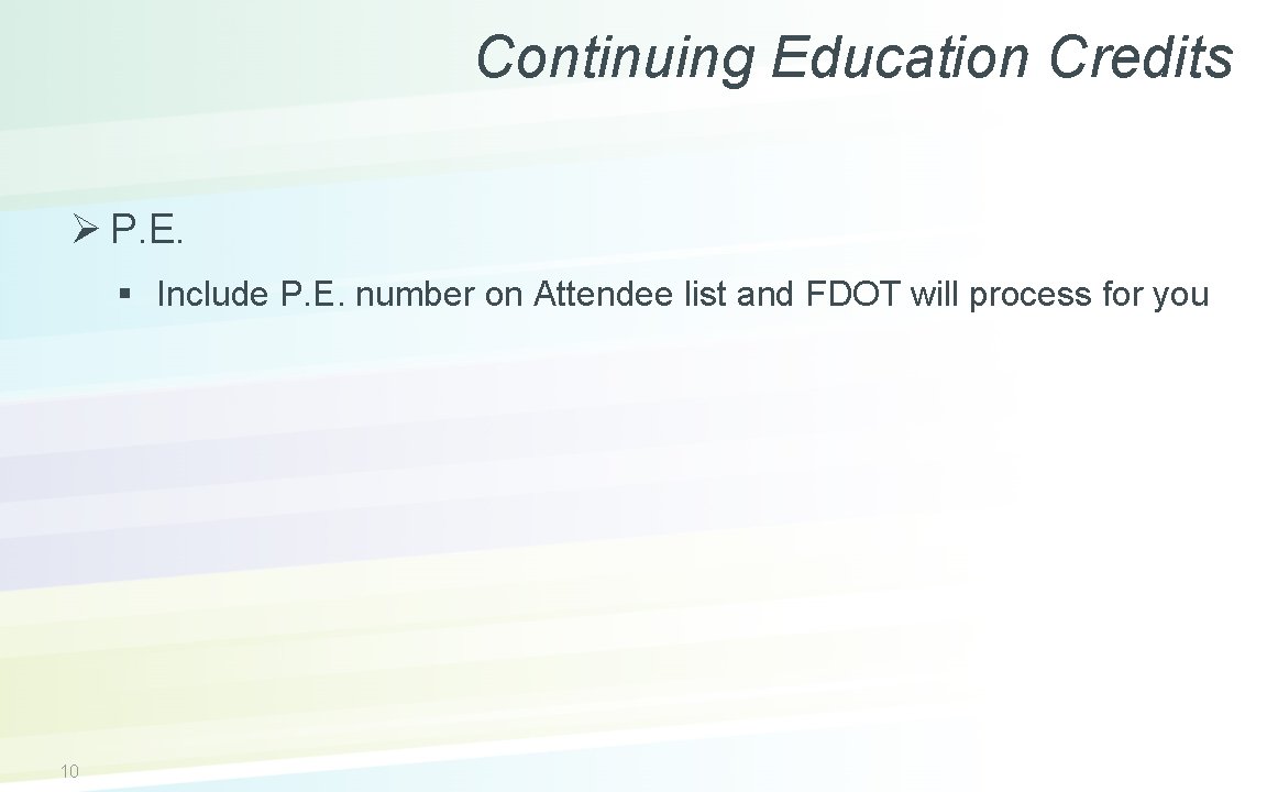 Continuing Education Credits Ø P. E. § Include P. E. number on Attendee list