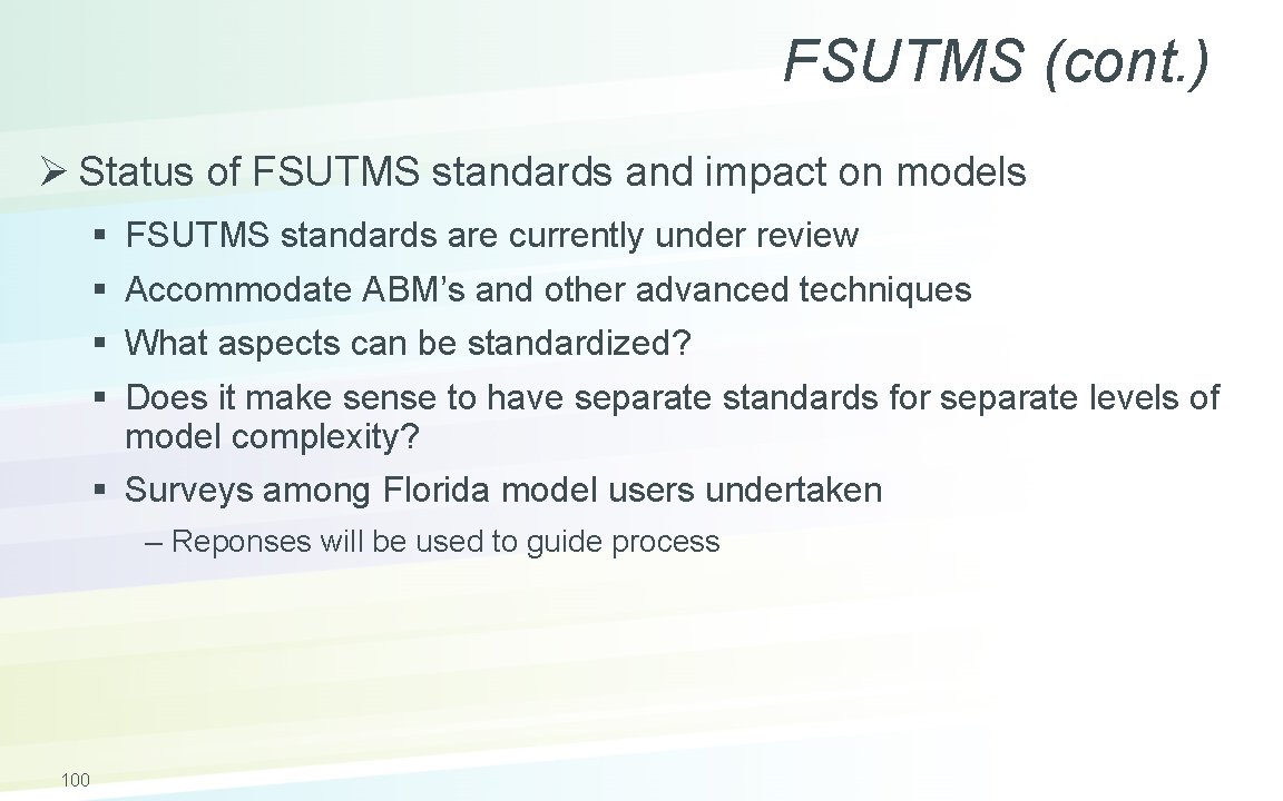 FSUTMS (cont. ) Ø Status of FSUTMS standards and impact on models § §